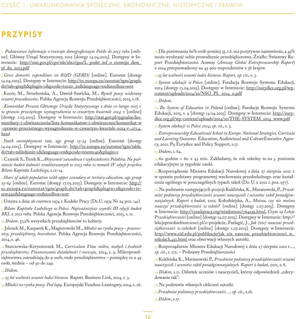 europa.eu/eurostat/tgm/graph. do?tab=graph&plugin=1&pcode=t2020_20&language=en&toolbox=sort 3.Kocór, M., Strzebońska, A., Dawid-Sawicka, M., Rynek pracy widziany oczami pracodawców.