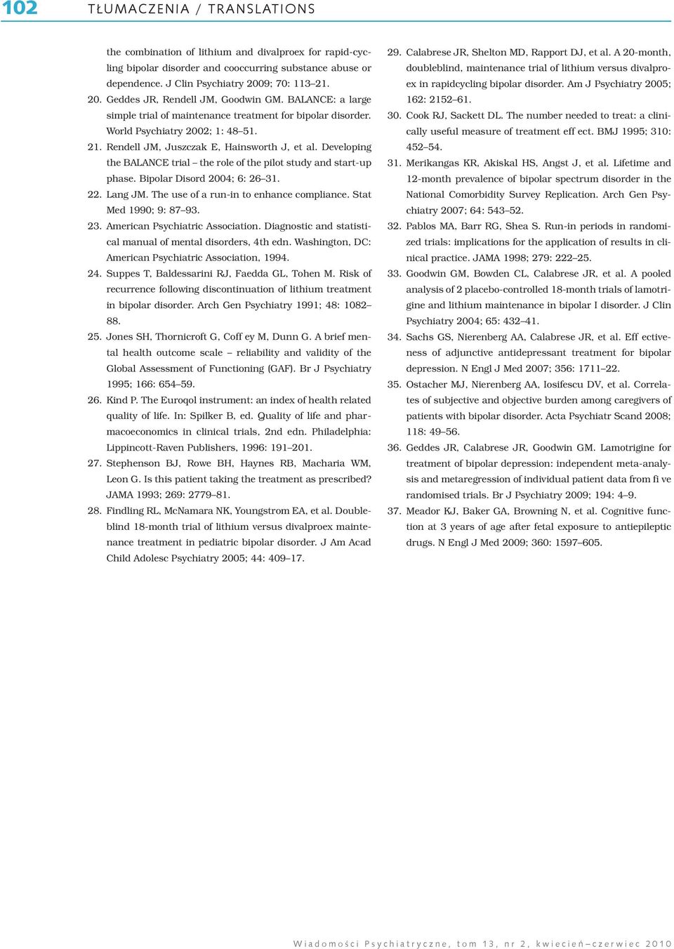 Developing the BALANCE trial the role of the pilot study and start-up phase. Bipolar Disord 24; 6: 26 31. 22. Lang JM. The use of a run-in to enhance compliance. Stat Med 199; 9: 87 93. 23.