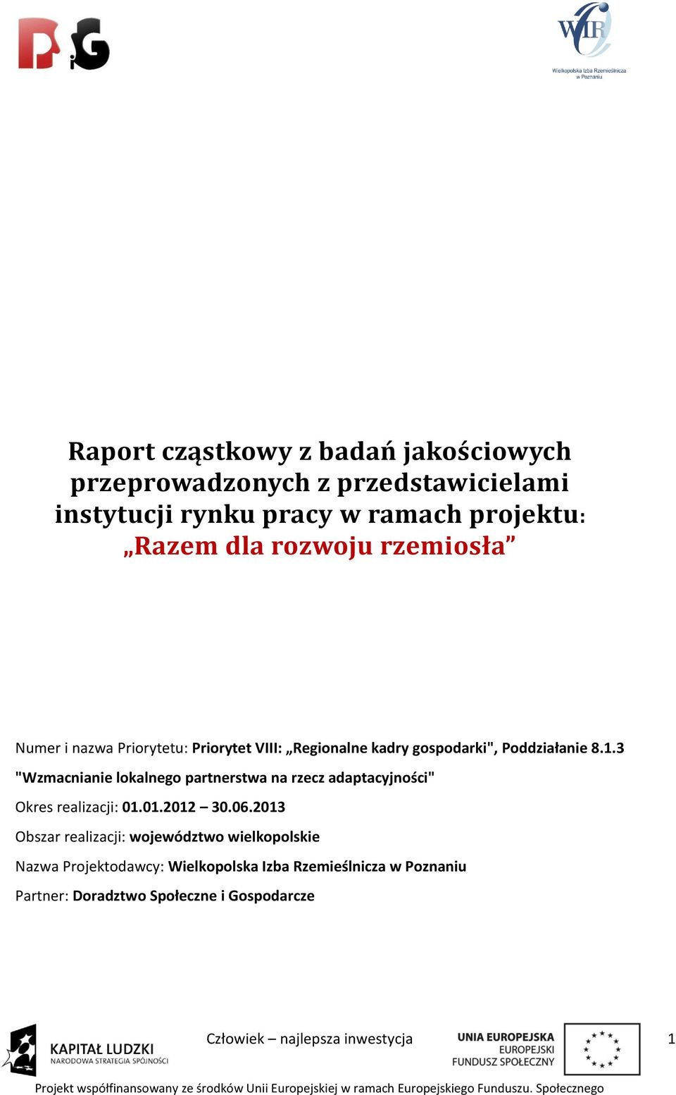 3 "Wzmacnianie lokalnego partnerstwa na rzecz adaptacyjności" Okres realizacji: 01.01.2012 30.06.