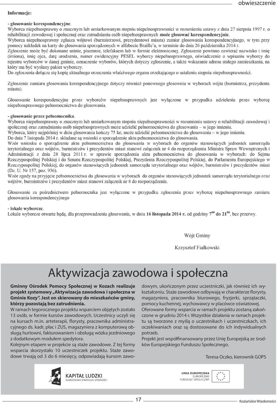 Uczestnicy uczyli się na kursach m.in. arteterapii, florysty, pracownika administracyjnego ds.