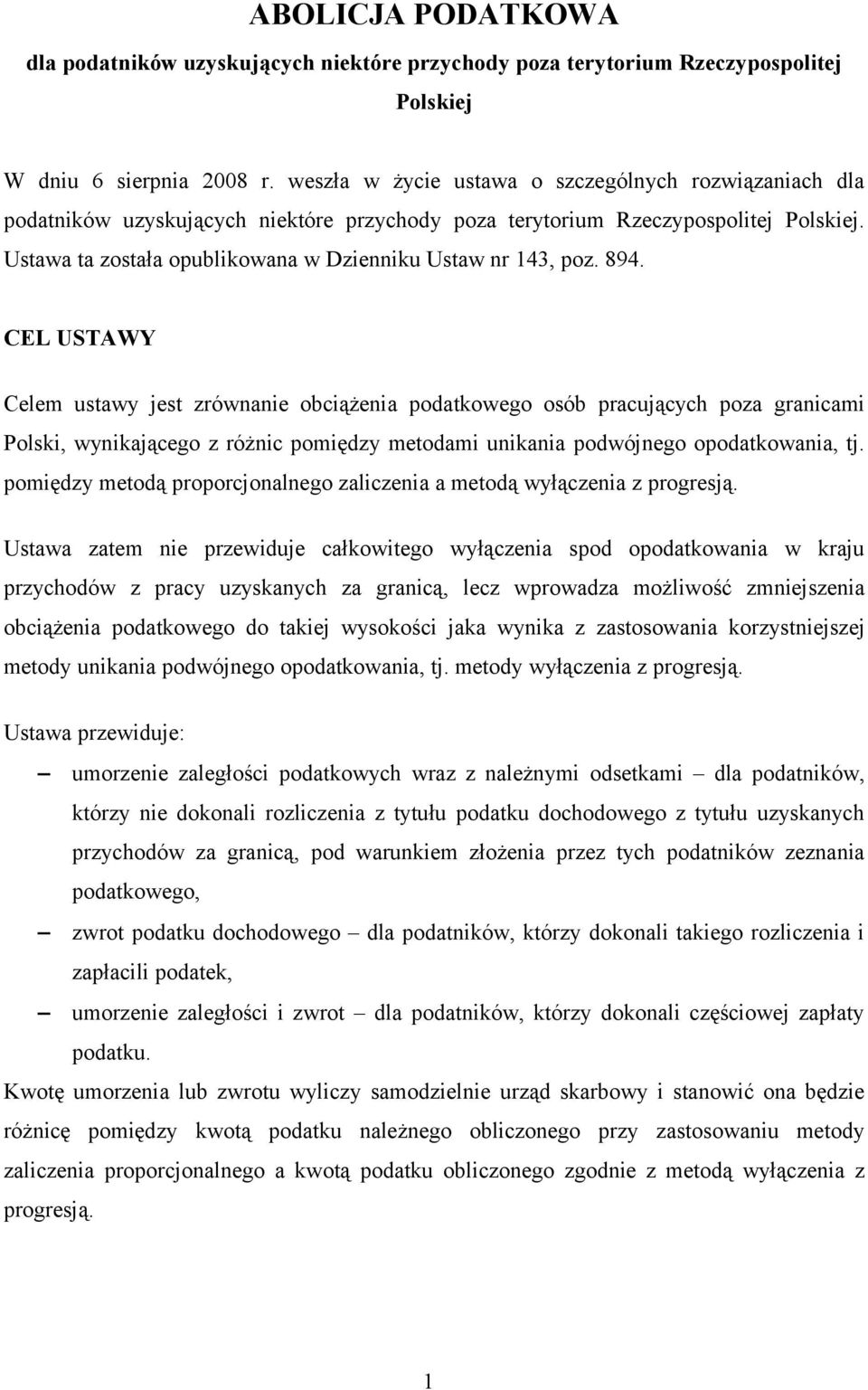 Ustawa ta została opublikowana w Dzienniku Ustaw nr 143, poz. 894.