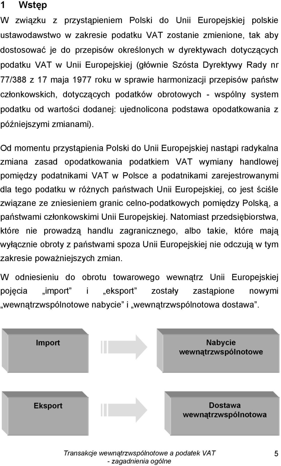 wspólny system podatku od wartości dodanej: ujednolicona podstawa opodatkowania z późniejszymi zmianami).