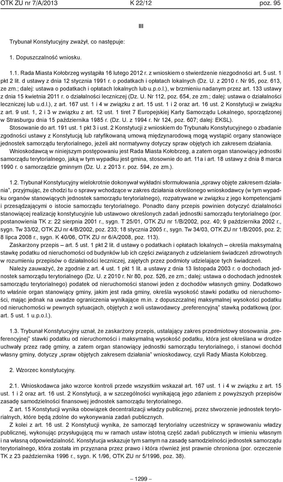 ; dalej: ustawa o podatkach i opłatach lokalnych lub u.p.o.l.), w brzmieniu nadanym przez art. 133 ustawy z dnia 15 kwietnia 2011 r. o działalności leczniczej (Dz. U. Nr 112, poz. 654, ze zm.