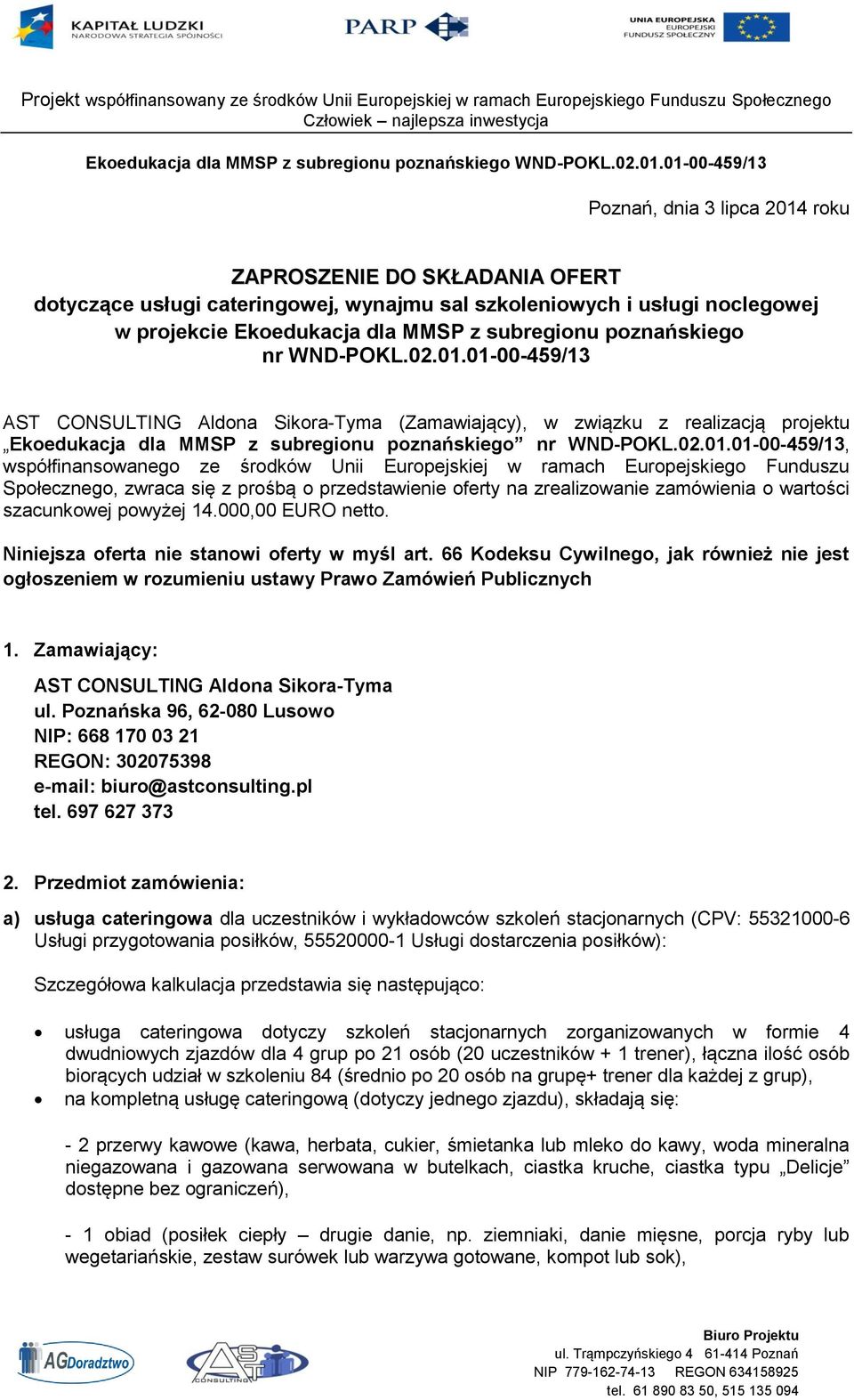 01-00-459/13 AST CONSULTING Aldona Sikora-Tyma (Zamawiający), w związku z realizacją projektu Ekoedukacja dla MMSP z subregionu poznańskiego 01-00-459/13, współfinansowanego ze środków Unii