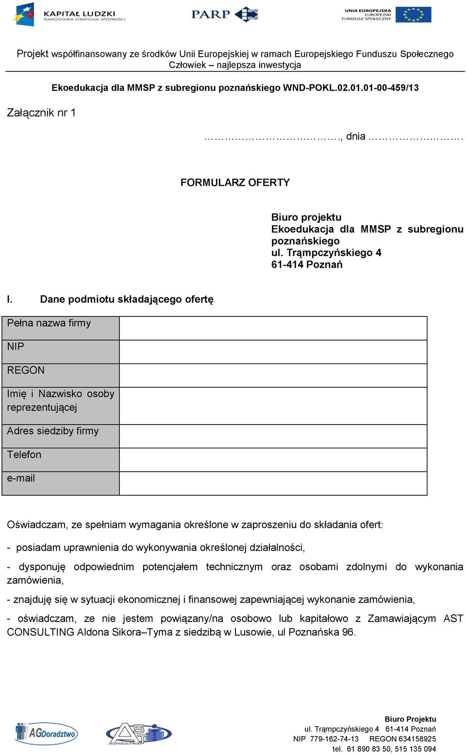 zaproszeniu do składania ofert: - posiadam uprawnienia do wykonywania określonej działalności, - dysponuję odpowiednim potencjałem technicznym oraz osobami zdolnymi do wykonania