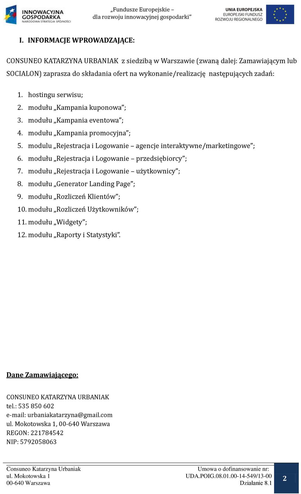 modułu Rejestracja i Logowanie przedsiębiorcy ; 7. modułu Rejestracja i Logowanie użytkownicy ; 8. modułu Generator Landing Page ; 9. modułu Rozliczeń Klientów ; 10.