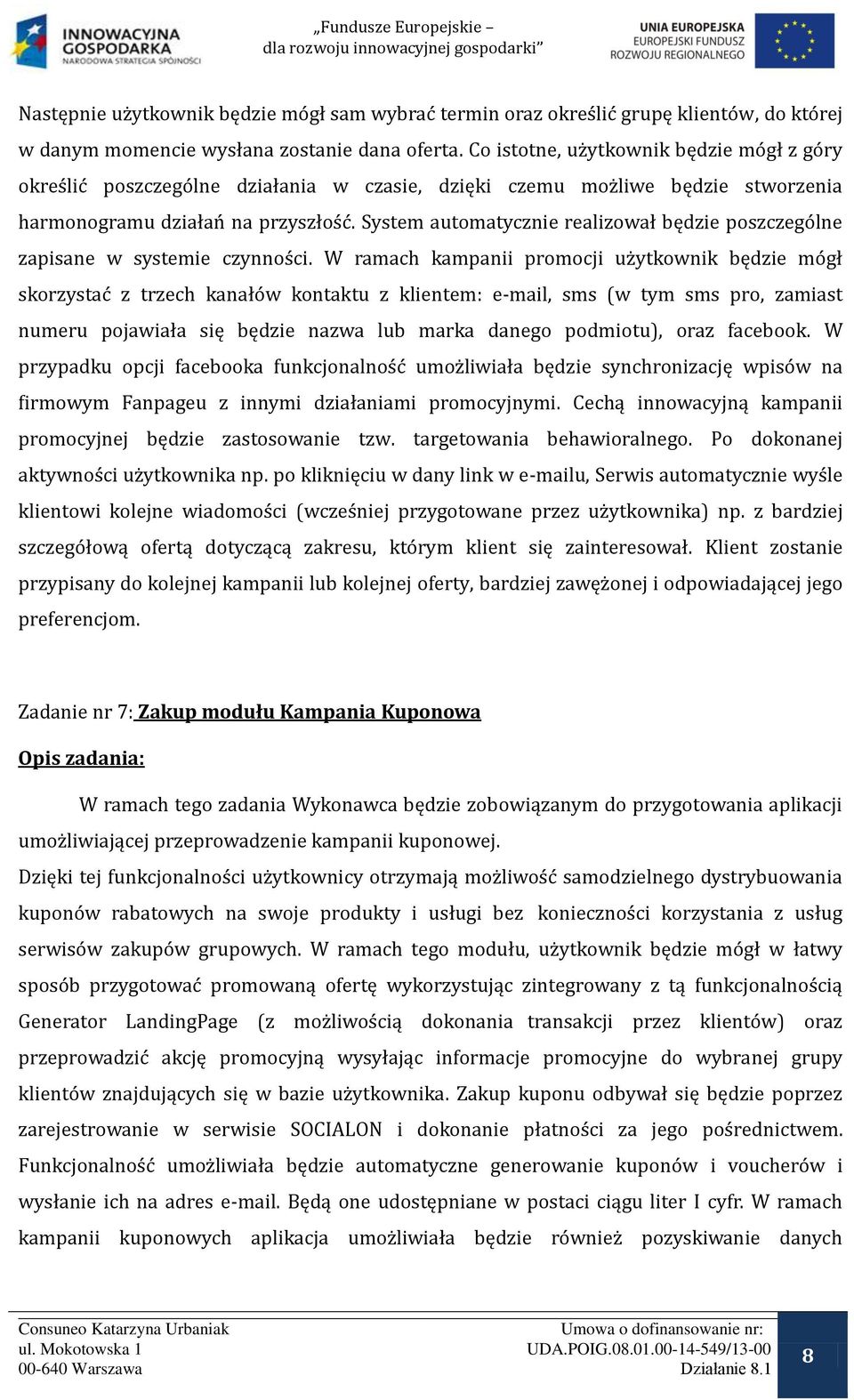 System automatycznie realizował będzie poszczególne zapisane w systemie czynności.