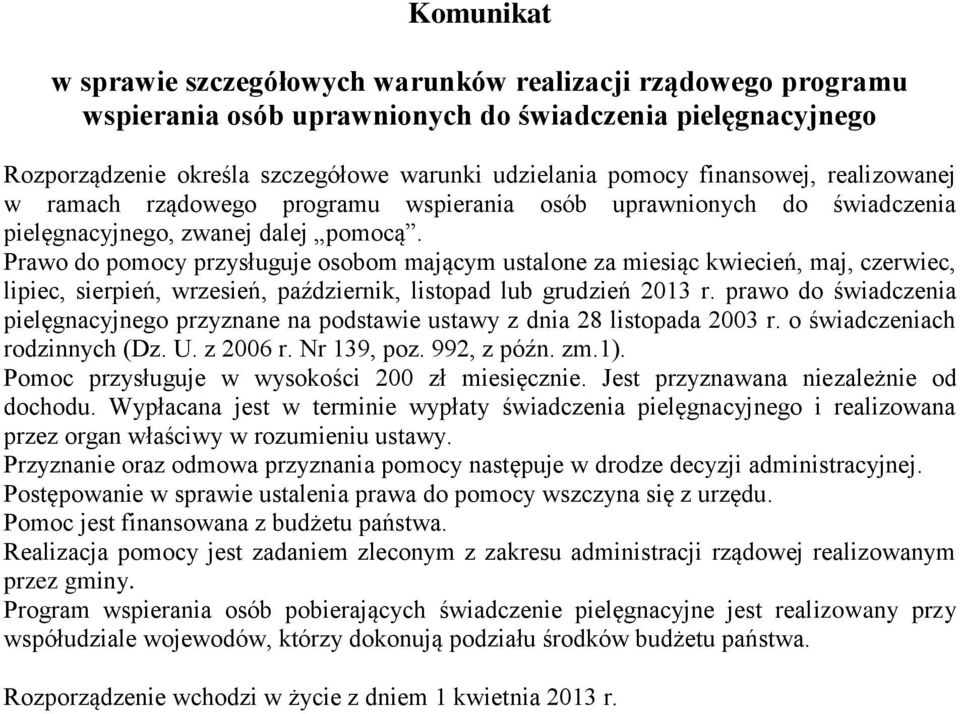 Prawo do pomocy przysługuje osobom mającym ustalone za miesiąc kwiecień, maj, czerwiec, lipiec, sierpień, wrzesień, październik, listopad lub grudzień 2013 r.