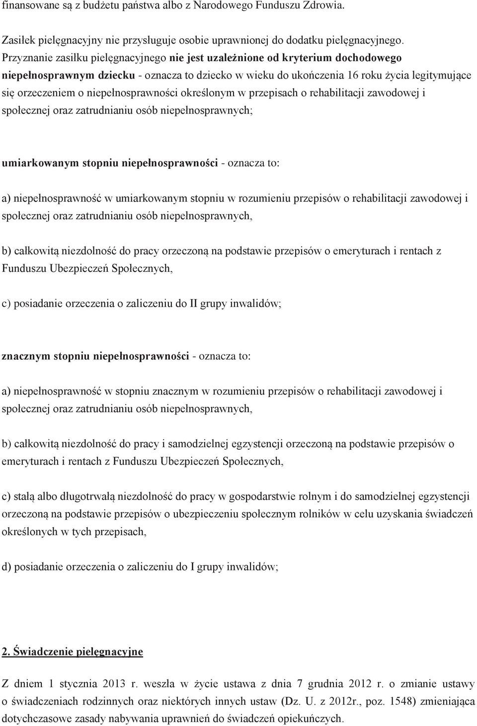 niepełnosprawności określonym w przepisach o rehabilitacji zawodowej i społecznej oraz zatrudnianiu osób niepełnosprawnych; umiarkowanym stopniu niepełnosprawności - oznacza to: a) niepełnosprawność