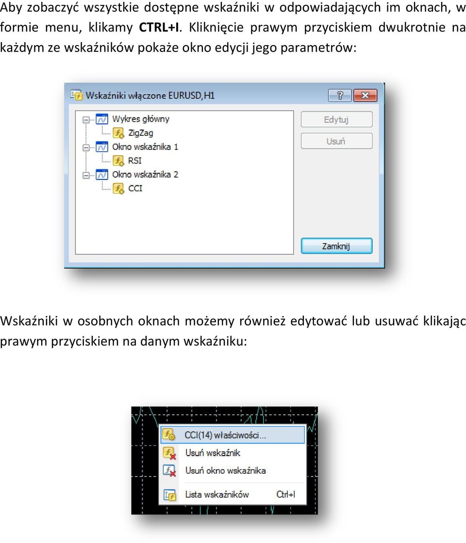 Kliknięcie prawym przyciskiem dwukrotnie na każdym ze wskaźników pokaże okno