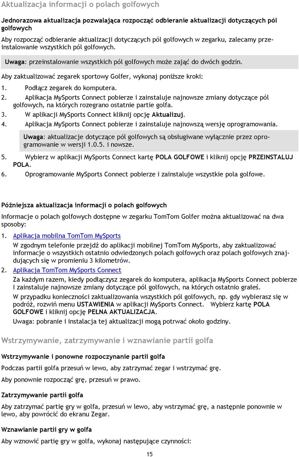 Aby zaktualizować zegarek sportowy Golfer, wykonaj poniższe kroki: 1. Podłącz zegarek do komputera. 2.