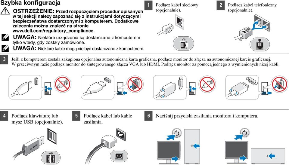 UWAGA: Niektóre kable mogą nie być dostarczane z komputerem. 1 Podłącz kabel sieciowy (opcjonalnie). 2 Podłącz kabel telefoniczny (opcjonalnie).