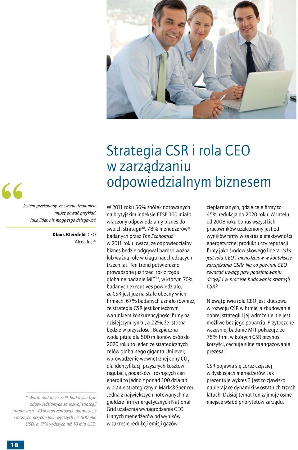 USD. W 2011 roku 56% spółek notowanych na brytyjskim indeksie FTSE 100 miało włączony odpowiedzialny biznes do swoich strategii 30.