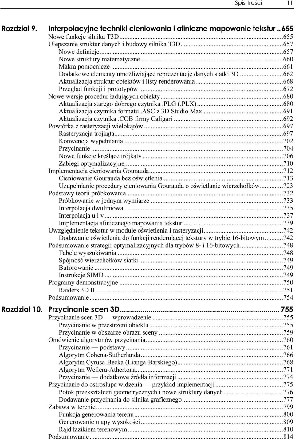 plg (.PLX)...n.680 Aktualizacja czytnika formatu.asc z 3D Studio Max...691 Aktualizacja czytnika.cob firmy Caligari...n...692 Powtórka z rasteryzacji wielokątów...n...697 Rasteryzacja trójkąta...n...n697 Konwencja wypełniania.