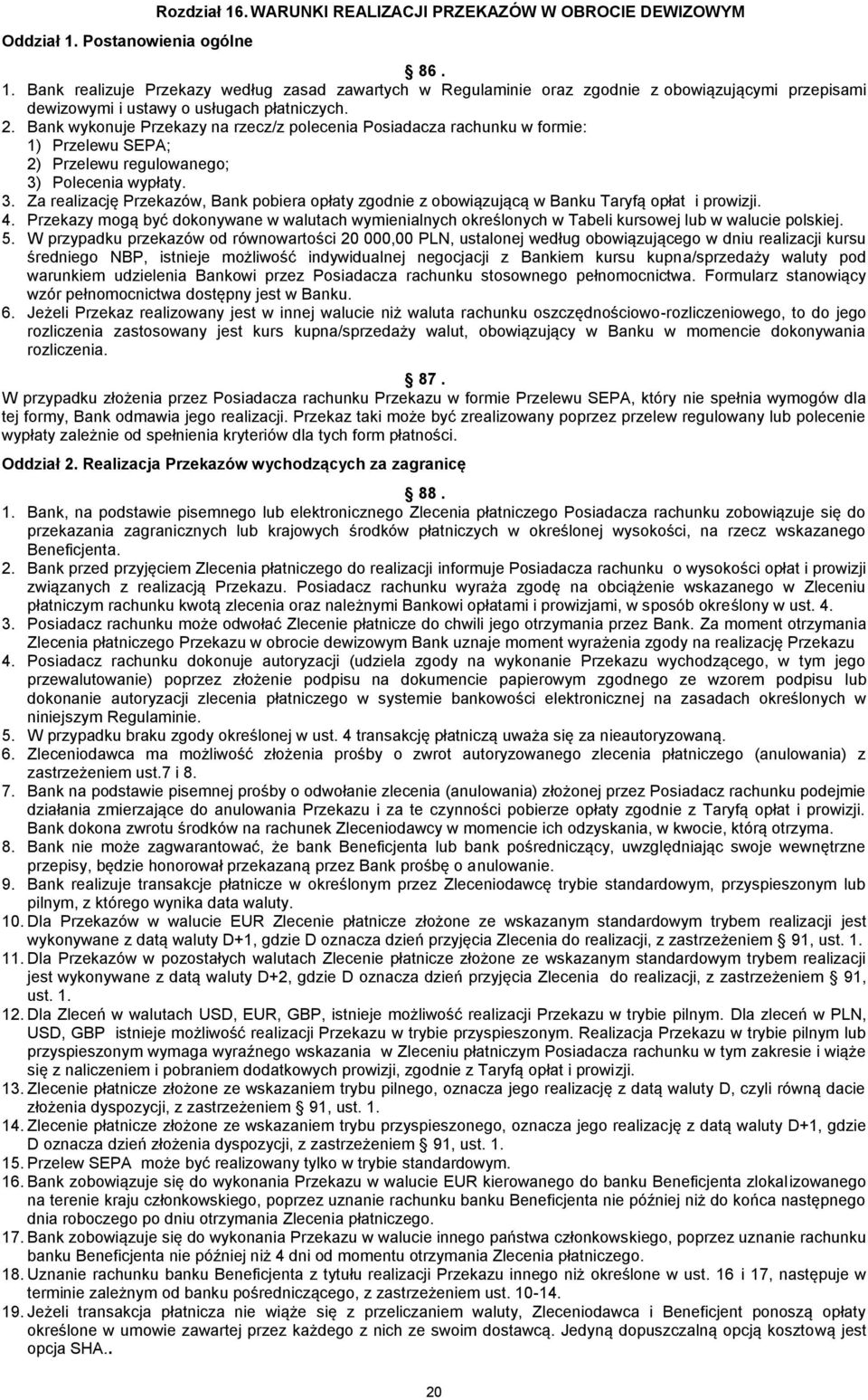 Polecenia wypłaty. 3. Za realizację Przekazów, Bank pobiera opłaty zgodnie z obowiązującą w Banku Taryfą opłat i prowizji. 4.