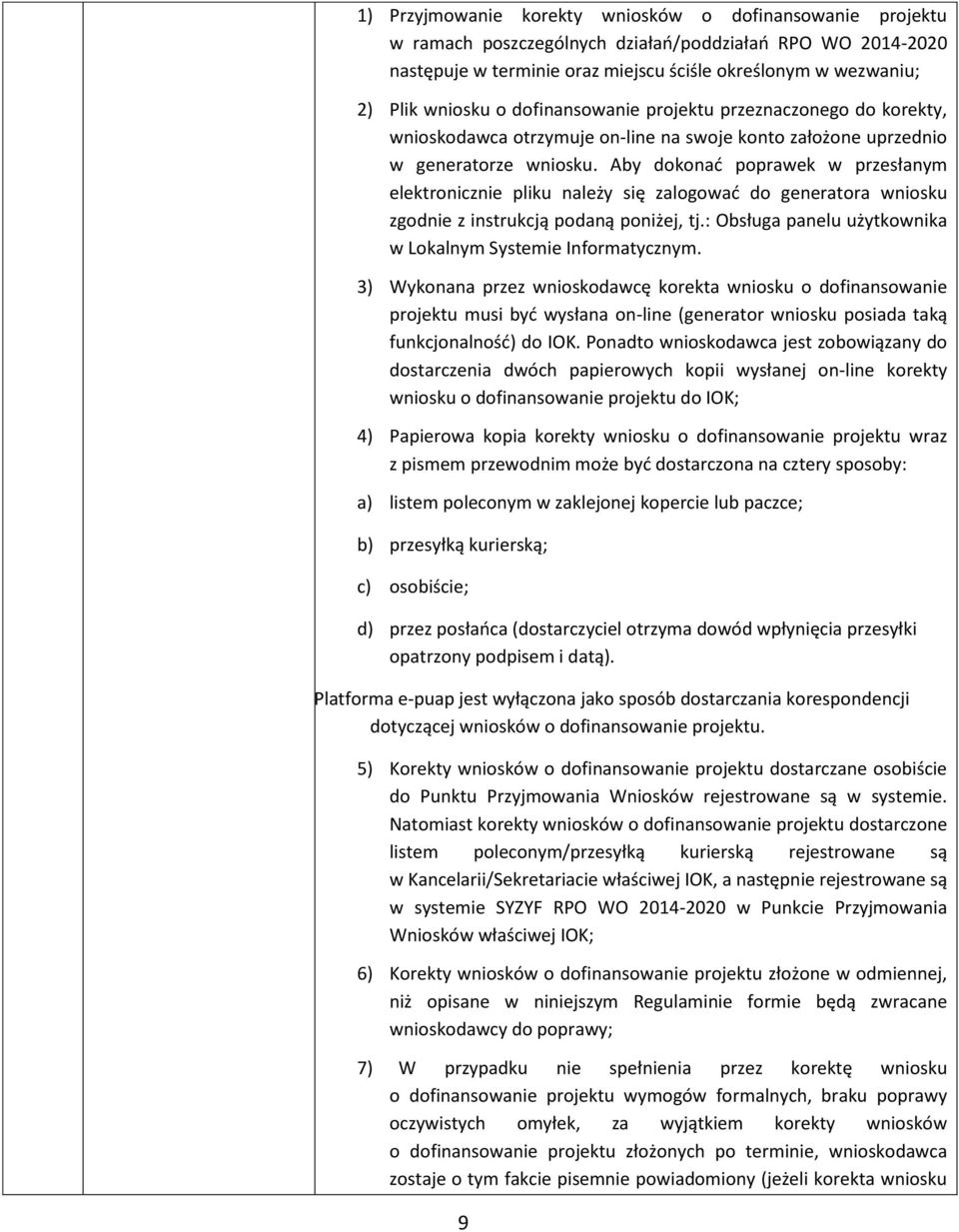 Aby dokonać poprawek w przesłanym elektronicznie pliku należy się zalogować do generatora wniosku zgodnie z instrukcją podaną poniżej, tj.