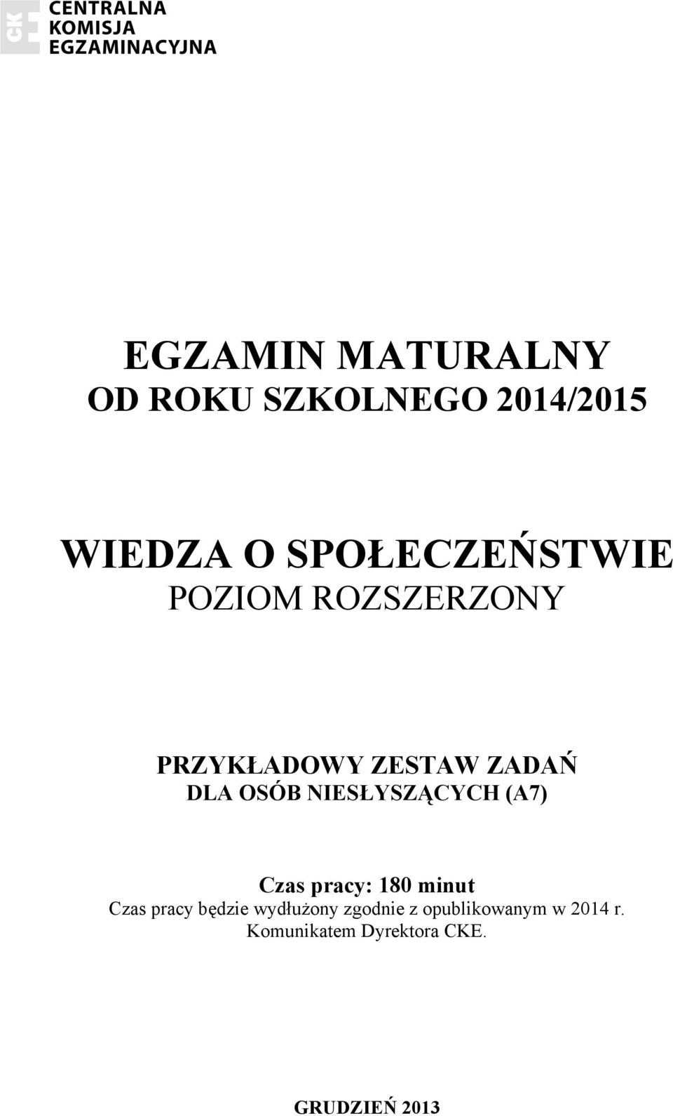 OSÓB NIESŁYSZĄCYCH (A7) Czas pracy: 180 minut Czas pracy będzie