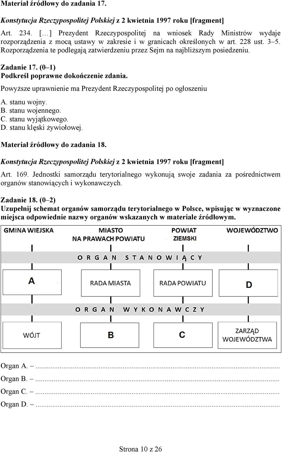 Rozporządzenia te podlegają zatwierdzeniu przez Sejm na najbliższym posiedzeniu. Zadanie 17. (0 1) Podkreśl poprawne dokończenie zdania.