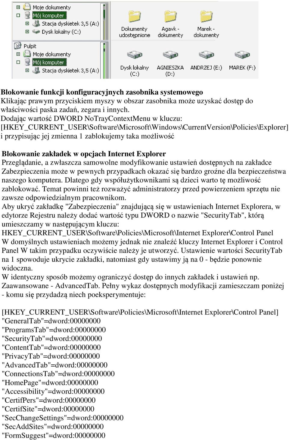 modyfikowanie ustawień dostępnych na zakładce Zabezpieczenia może w pewnych przypadkach okazać się bardzo groźne dla bezpieczeństwa naszego komputera.