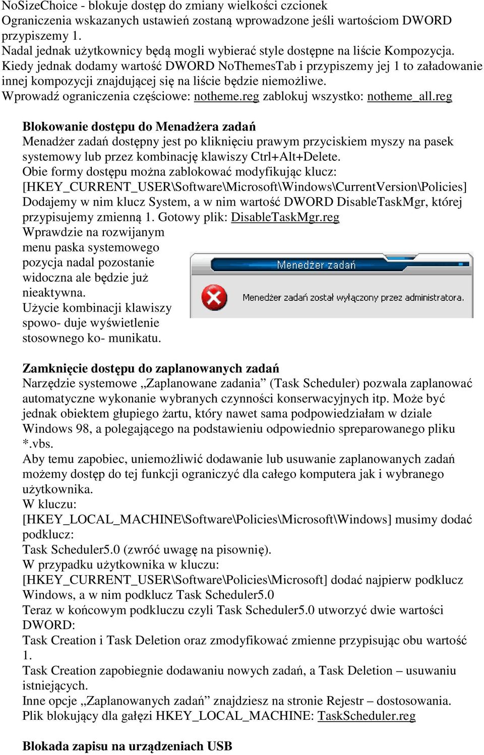 Kiedy jednak dodamy wartość DWORD NoThemesTab i przypiszemy jej 1 to załadowanie innej kompozycji znajdującej się na liście będzie niemożliwe. Wprowadź ograniczenia częściowe: notheme.