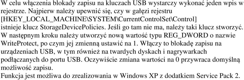 Jeśli go tam nie ma, należy taki klucz stworzyć. W następnym kroku należy utworzyć nową wartość typu REG_DWORD o nazwie WriteProtect, po czym jej zmienną ustawić na 1.