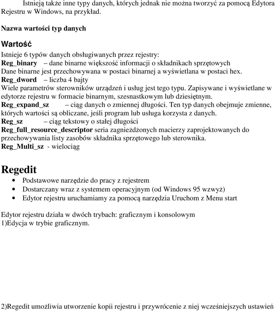 postaci binarnej a wyświetlana w postaci hex. Reg_dword liczba 4 bajty Wiele parametrów sterowników urządzeń i usług jest tego typu.