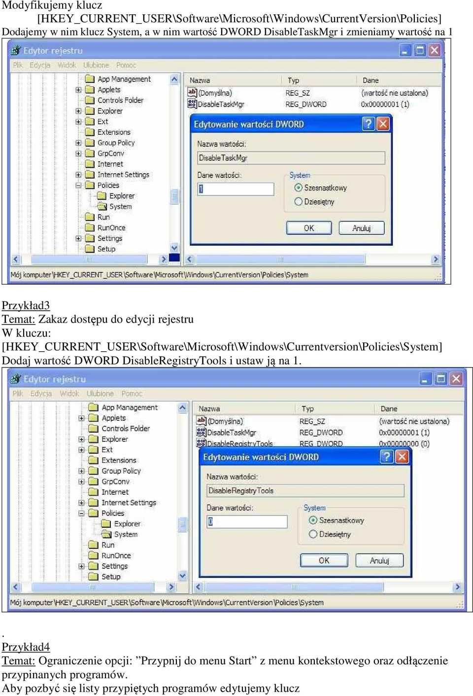 [HKEY_CURRENT_USER\Software\Microsoft\Windows\Currentversion\Policies\System] Dodaj wartość DWORD DisableRegistryTools i ustaw ją na 1.