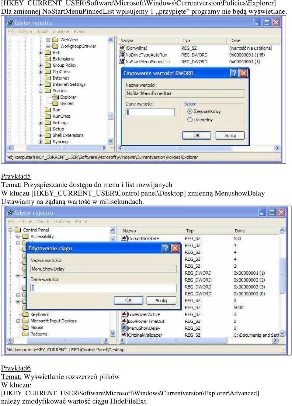 Przykład5 Temat: Przyspieszanie dostępu do menu i list rozwijanych W kluczu [HKEY_CURRENT_USER\Control panel\desktop] zmienną