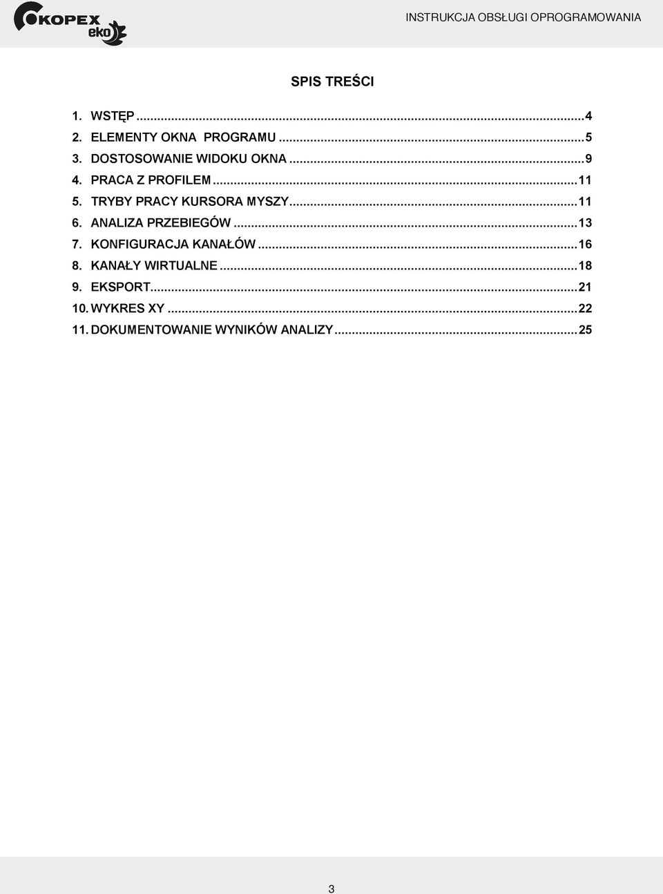 TRYBY PRACY KURSORA MYSZY...11 6. ANALIZA PRZEBIEGÓW...13 7. KONFIGURACJA KANAŁÓW...16 8.