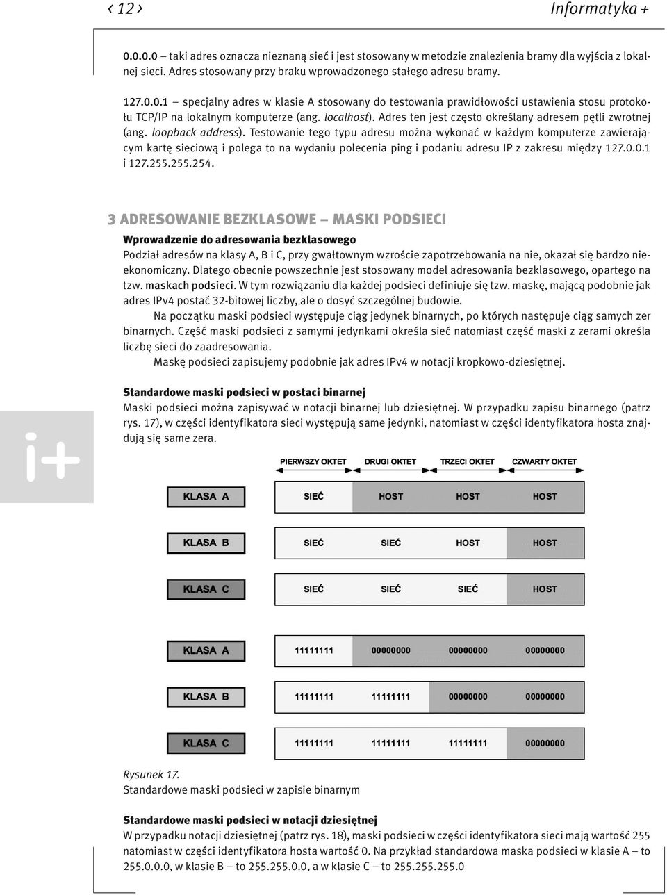 Adres ten jest często określany adresem pętli zwrotnej (ang. loopback address).