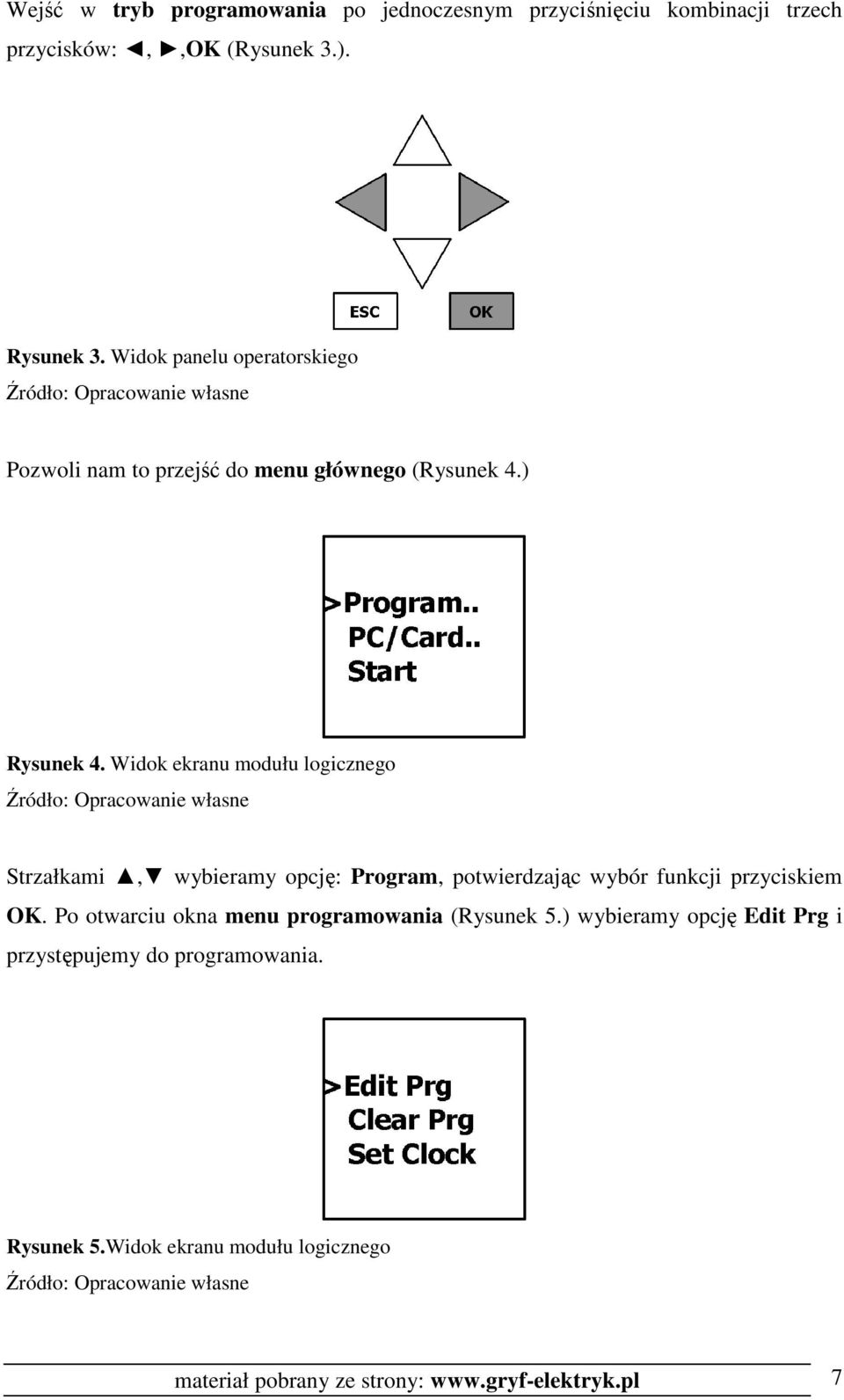 Widok ekranu modułu logicznego Strzałkami, wybieramy opcję: Program, potwierdzając wybór funkcji przyciskiem OK.