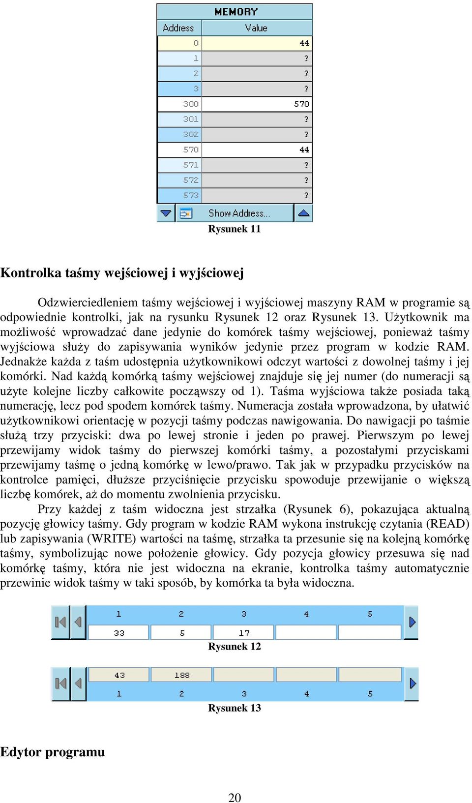 Jednake kada z tam udostpnia uytkownikowi odczyt wartoci z dowolnej tamy i jej komórki.