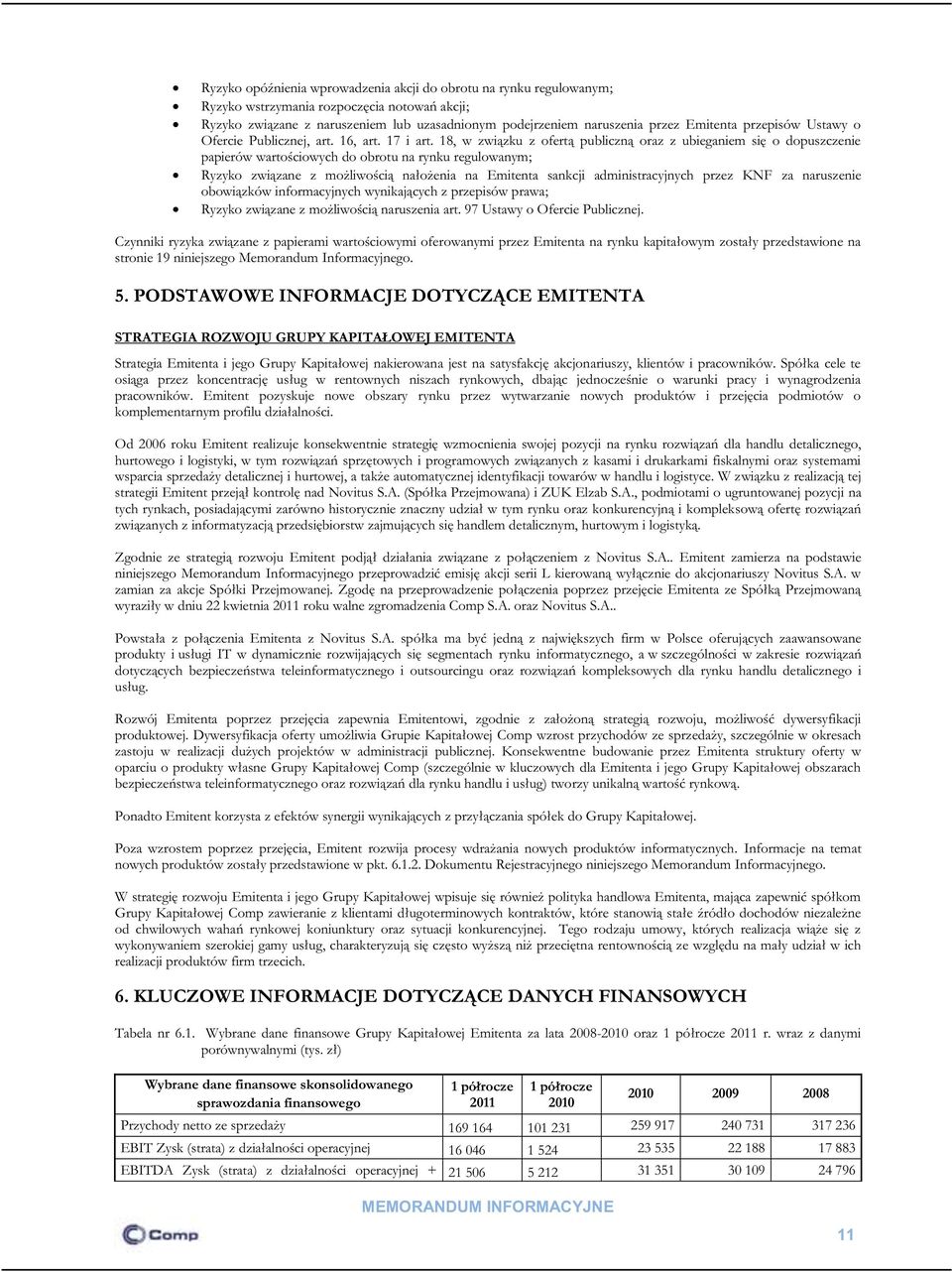 18, w związku z ofertą publiczną oraz z ubieganiem się o dopuszczenie papierów wartościowych do obrotu na rynku regulowanym; Ryzyko związane z możliwością nałożenia na Emitenta sankcji