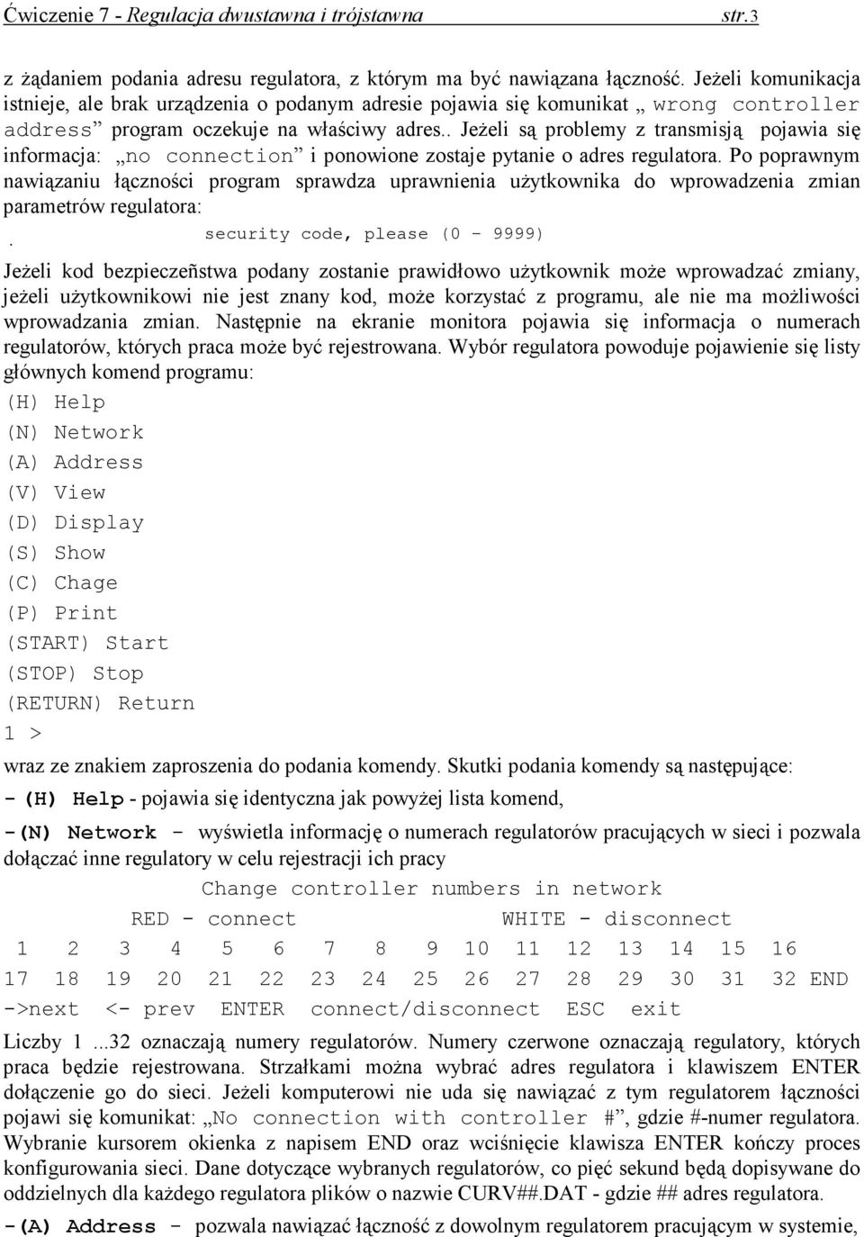 . JeŜeli są probley z ransisją pojawia się inforacja: no connecion i ponowione zosaje pyanie o adres regulaora.