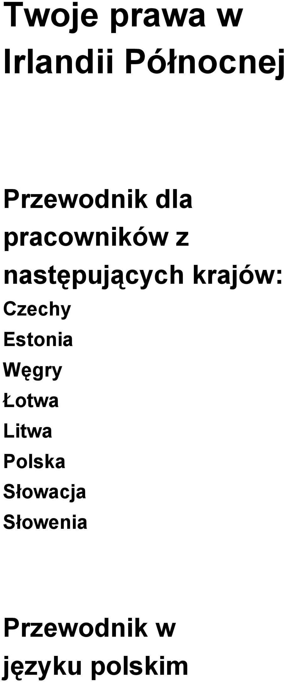 krajów: Czechy Estonia Węgry Łotwa Litwa