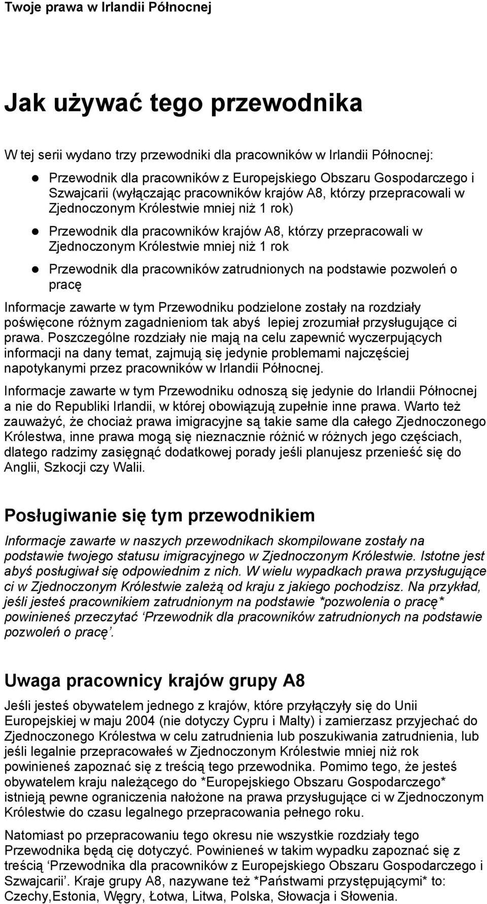 dla pracowników zatrudnionych na podstawie pozwoleń o pracę Informacje zawarte w tym Przewodniku podzielone zostały na rozdziały poświęcone różnym zagadnieniom tak abyś lepiej zrozumiał przysługujące