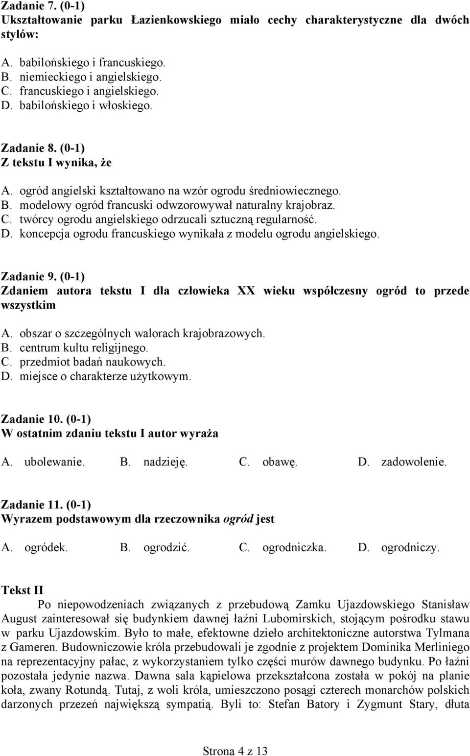 twórcy ogrodu angielskiego odrzucali sztuczną regularność. D. koncepcja ogrodu francuskiego wynikała z modelu ogrodu angielskiego. Zadanie 9.