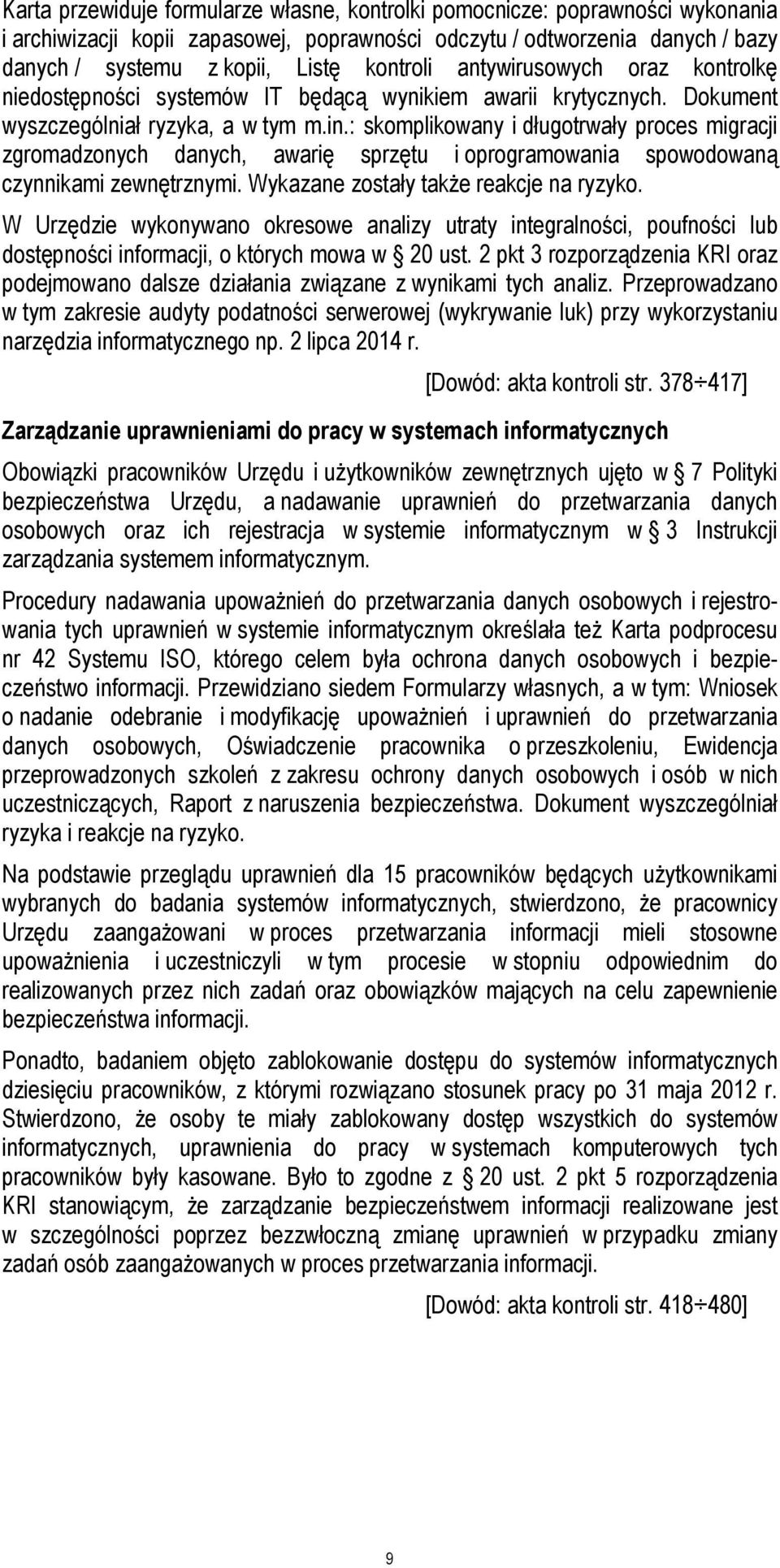 : skomplikowany i długotrwały proces migracji zgromadzonych danych, awarię sprzętu i oprogramowania spowodowaną czynnikami zewnętrznymi. Wykazane zostały także reakcje na ryzyko.