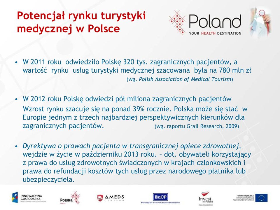 Polska może się stać w Europie jednym z trzech najbardziej perspektywicznych kierunków dla zagranicznych pacjentów. (wg.