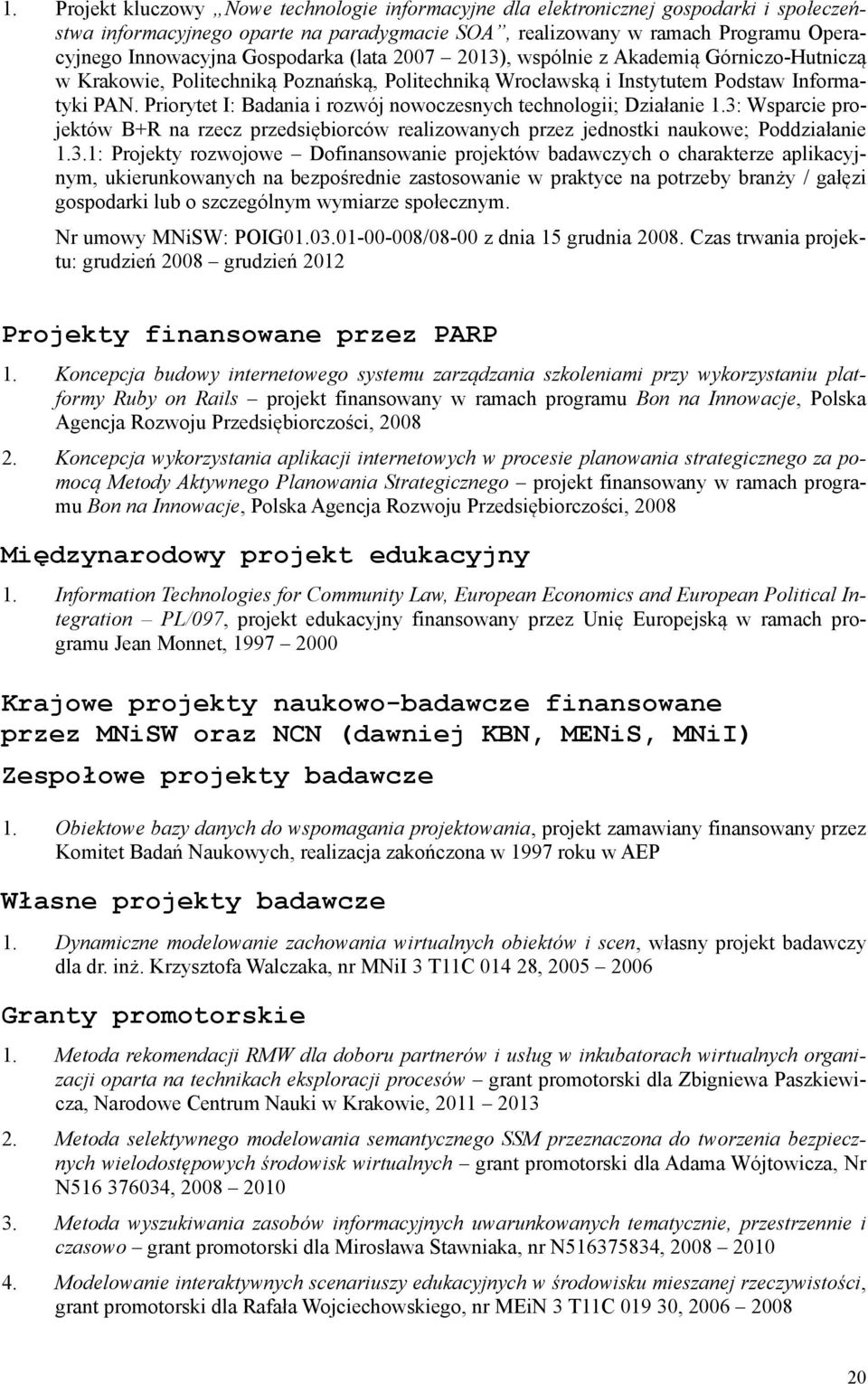 Priorytet I: Badania i rozwój nowoczesnych technologii; Działanie 1.3: