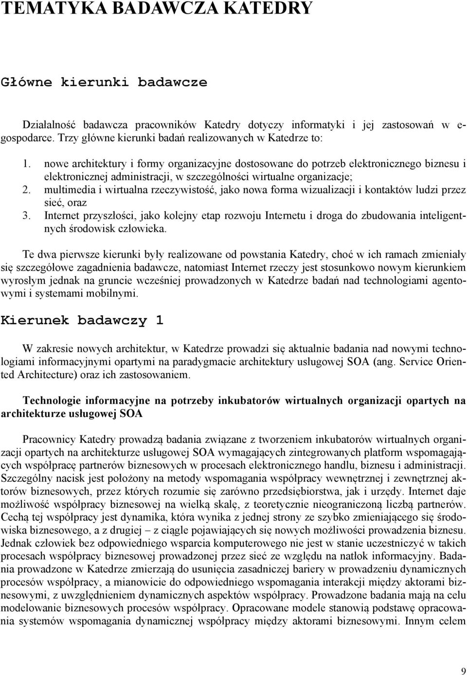 nowe architektury i formy organizacyjne dostosowane do potrzeb elektronicznego biznesu i elektronicznej administracji, w szczególności wirtualne organizacje; 2.