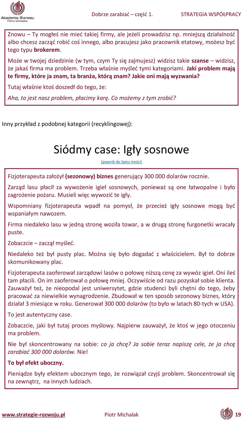 Jakie o i ają wyzwa ia? Tutaj łaś ie ktoś doszedł do tego, że: Aha, to jest asz pro le, pła i y karę. Co oże y z tym zro ić?