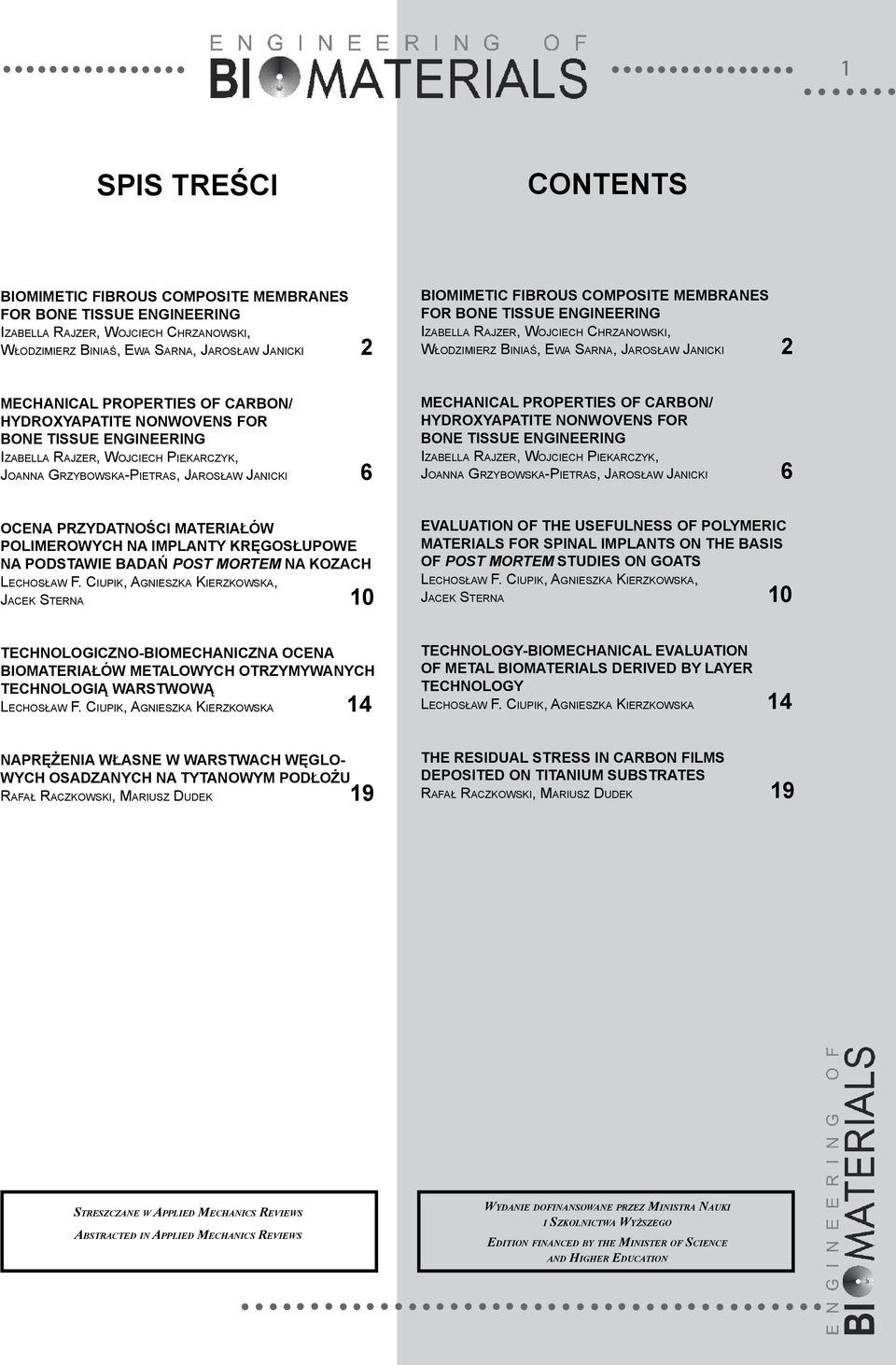 BONE TISSUE ENGINEERING Izabella Rajzer, Wojciech Piekarczyk, Joanna Grzybowska-Pietras, Jarosław Janicki 6 MECHANICAL PROPERTIES of carbon/ HYDROXYAPATITE nonwovens FOR BONE TISSUE ENGINEERING