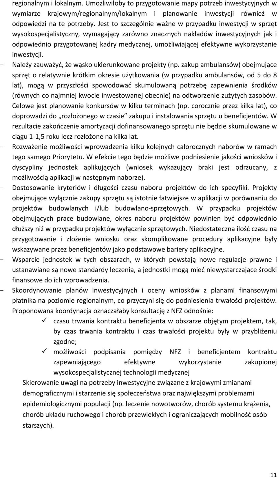 efektywne wykorzystanie inwestycji. - Należy zauważyć, że wąsko ukierunkowane projekty (np.