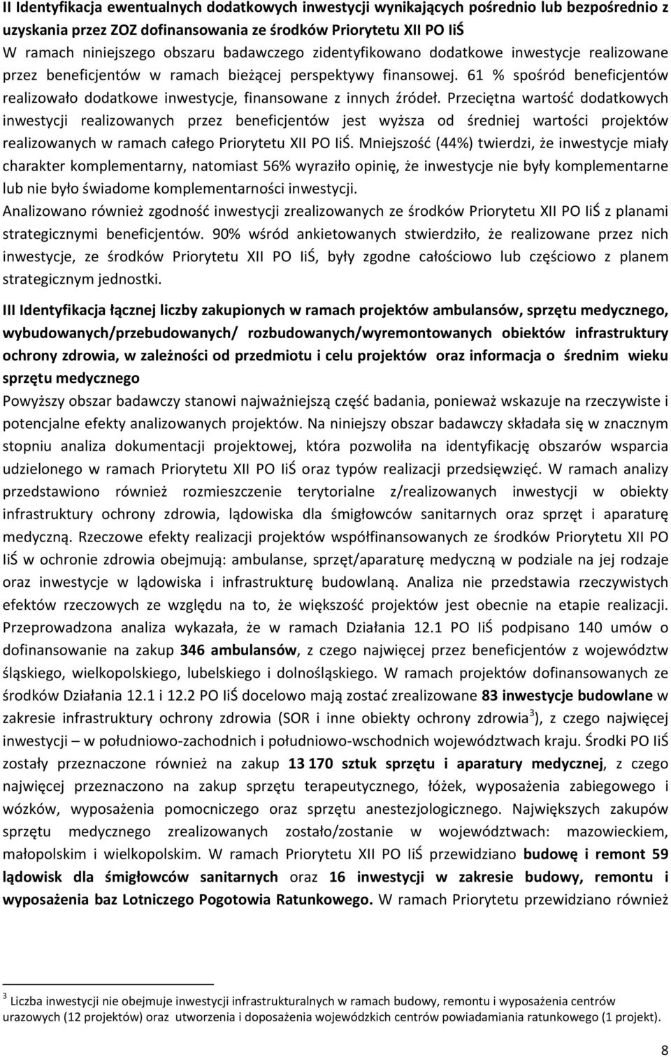 61 % spośród beneficjentów realizowało dodatkowe inwestycje, finansowane z innych źródeł.