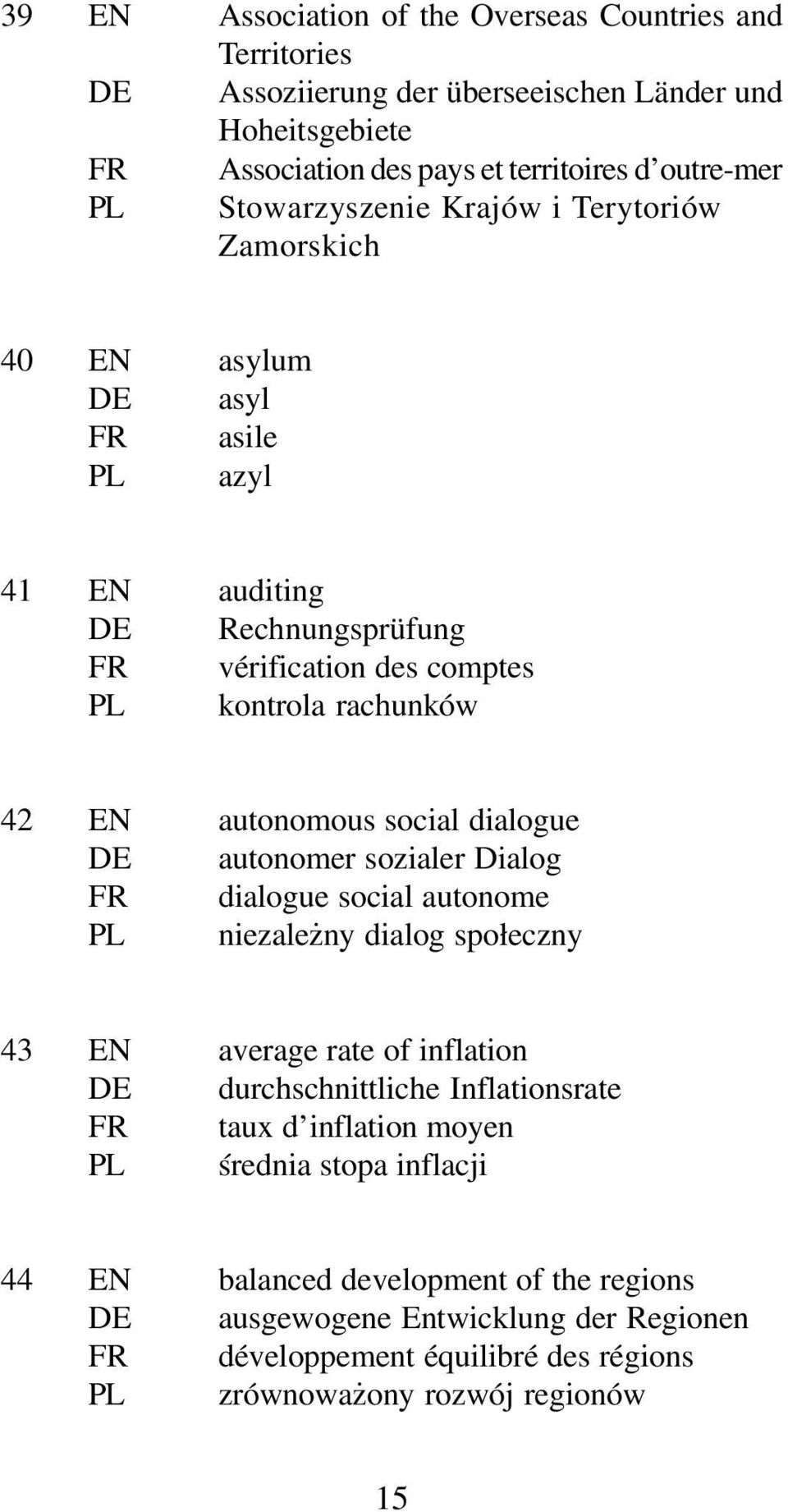 autonomous social dialogue DE autonomer sozialer Dialog FR dialogue social autonome PL niezale ny dialog spo³eczny 43 EN average rate of inflation DE durchschnittliche Inflationsrate