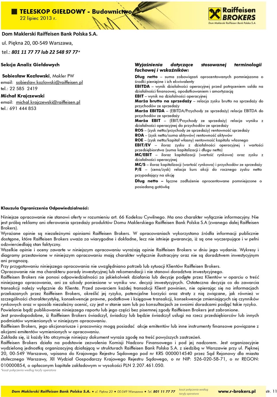 : 22 585 2419 Michał Krajczewski email: michal.krajczewski@raiffeisen.pl tel.