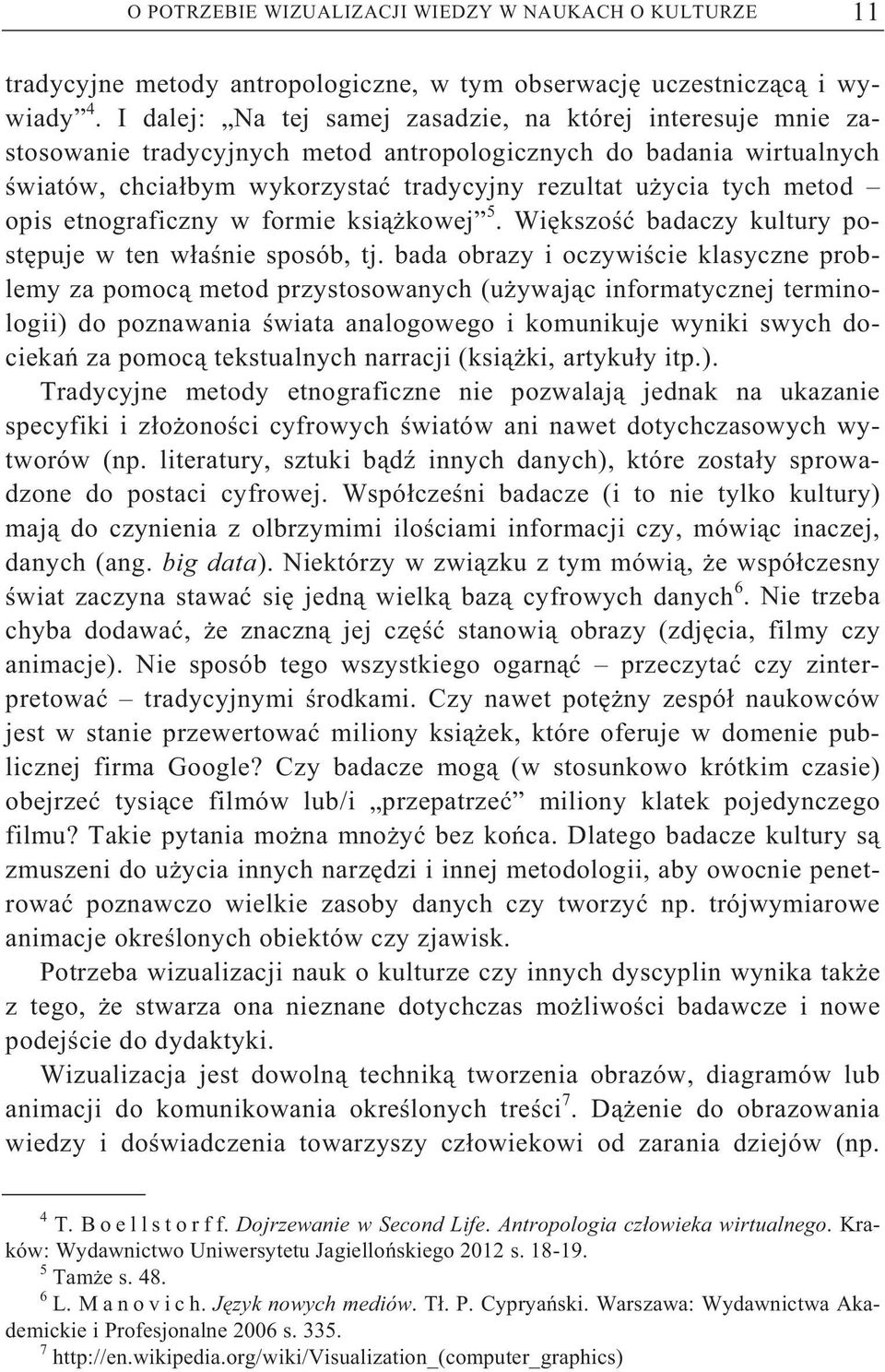 opis etnograficzny w formie ksi kowej 5. Wi kszo badaczy kultury post puje w ten w a nie sposób, tj.