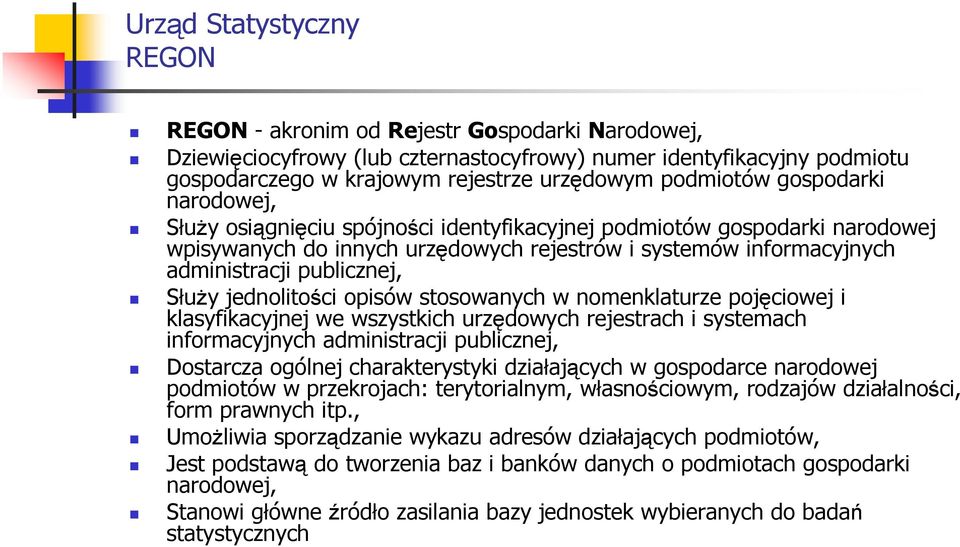 publicznej, SłuŜy jednolitości opisów stosowanych w nomenklaturze pojęciowej i klasyfikacyjnej we wszystkich urzędowych rejestrach i systemach informacyjnych administracji publicznej, Dostarcza