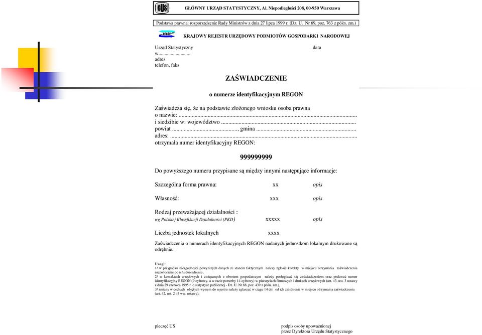 .. adres telefon, faks ZAŚWIADCZENIE o numerze identyfikacyjnym REGON Zaświadcza się, Ŝe na podstawie złoŝonego wniosku osoba prawna o nazwie:... i siedzibie w: województwo... powiat..., gmina.